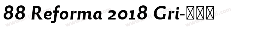 88 Reforma 2018 Gri字体转换